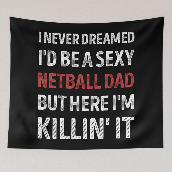 Item preview, I Never Dreamed I'd Be A Sexy Netball Dad Funny designed and sold by RareBunny.
