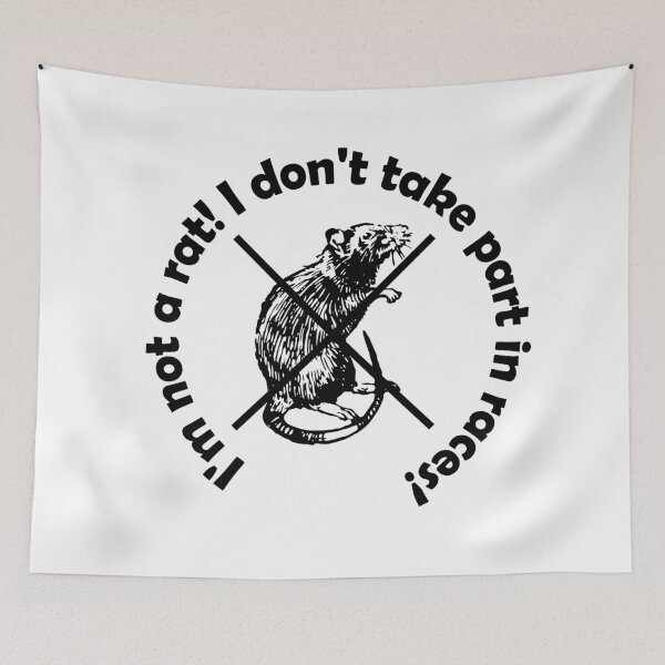 Item preview, I'm not a rat! I don't take part in races! designed and sold by mikistudio.