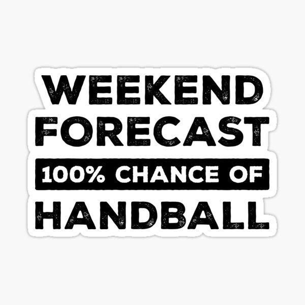 Item preview, Weekend Forecast 100% Chance Of Handball Funny designed and sold by RareBunny.