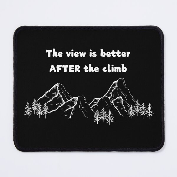 Item preview, The view is better after the climb designed and sold by WilAugusta.