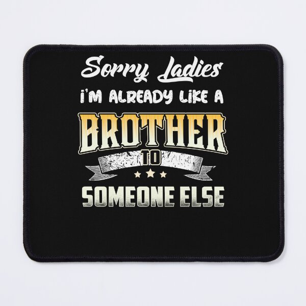 Item preview, Sorry Lady I'm already like a Brother to someone else designed and sold by StreetArtPro.