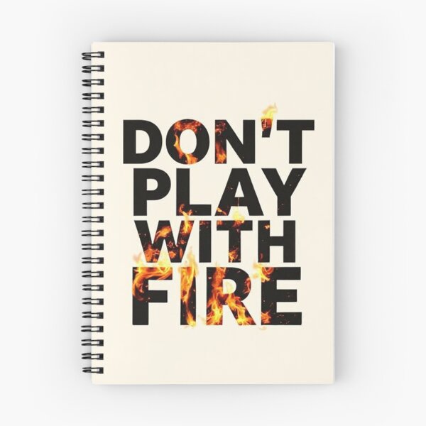 Item preview, Don't Play With Fire Design designed and sold by StreetWave01.