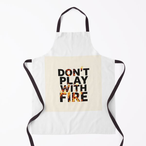 Item preview, Don't Play With Fire Design designed and sold by StreetWave01.