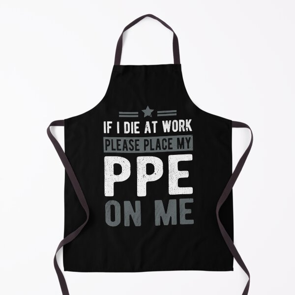Item preview, If I Die at Work - Funny PPE designed and sold by FernaRoje.