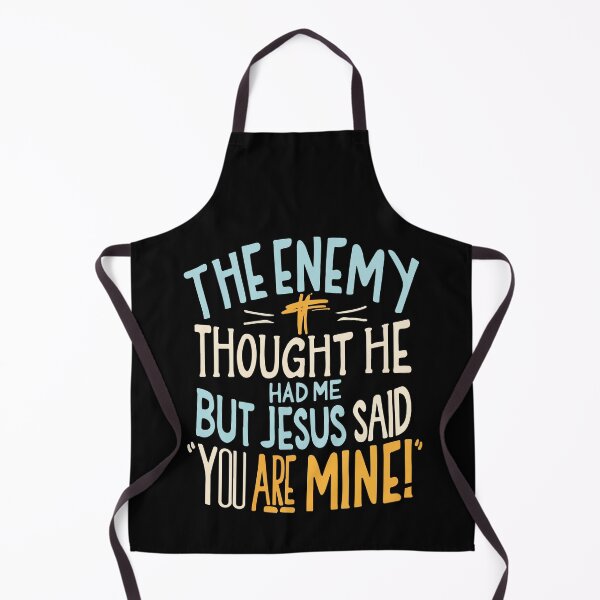 Item preview, The Enemy Thought He Had Me But Jesus Said You Are Mine designed and sold by Dressed For  Duty.
