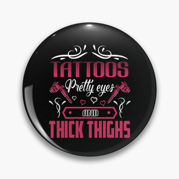 Item preview, Tattoos Pretty Eyes and thick Thighs designed and sold by StreetArtPro.