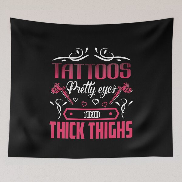 Item preview, Tattoos Pretty Eyes and thick Thighs designed and sold by StreetArtPro.