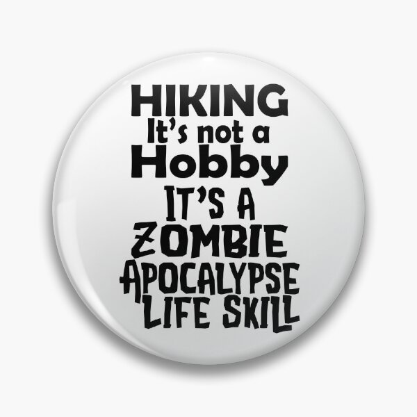 Item preview, Hiking Hobbie Zombie Apocalypse Survival Funny Quote designed and sold by SRZT.