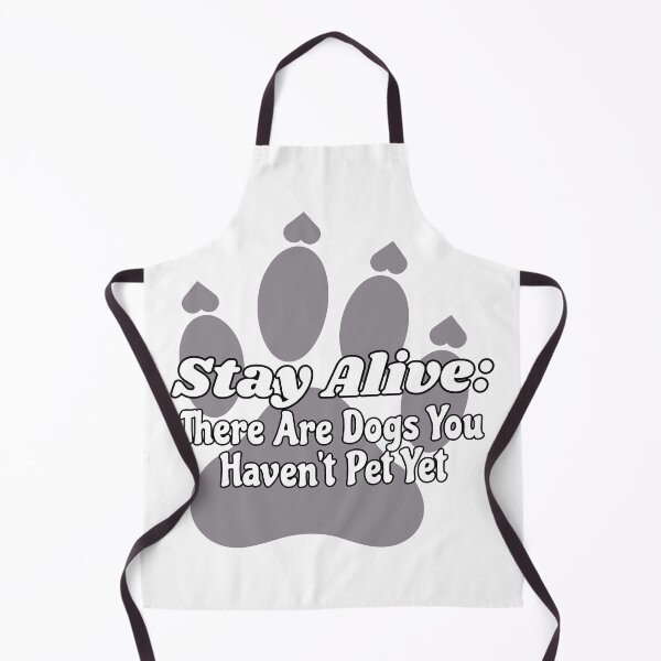 Item preview, Stay Alive: There Are Dogs You Haven't Pet Yet designed and sold by chaoticwhims.