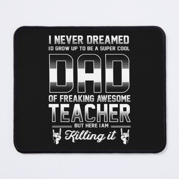 Item preview, I never dreamed I'd Grow up to be a Super cool Dad of freaking Awesome Teacher designed and sold by StreetArtPro.