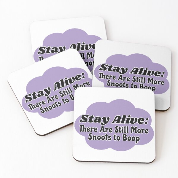 Item preview, Stay Alive: There Are Still More Snoots to Boop designed and sold by chaoticwhims.