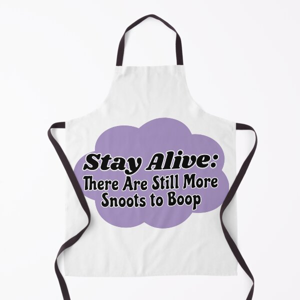Item preview, Stay Alive: There Are Still More Snoots to Boop designed and sold by chaoticwhims.