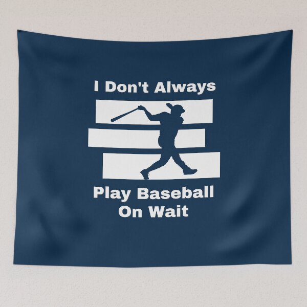 Item preview, I Don’t Always Play Baseball… But When I Do designed and sold by Zakrytos ★★★★★.