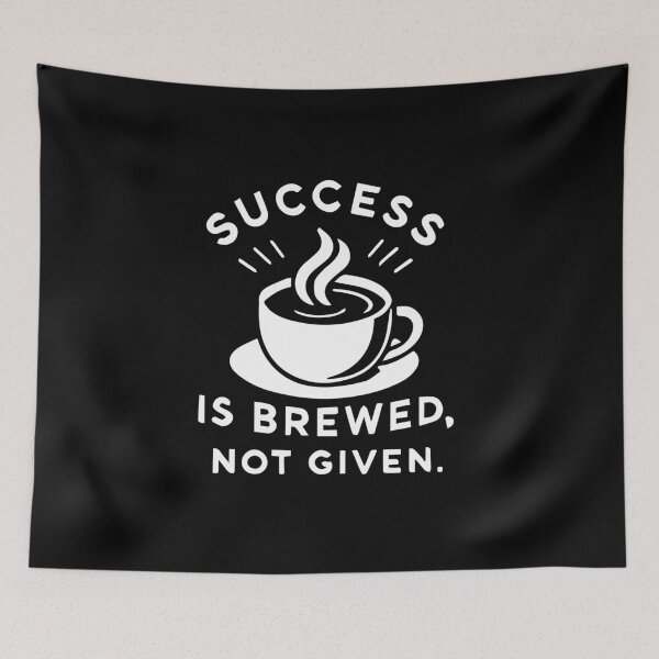 Item preview, Success Is Brewed, Not Given, Coffee and Hustle Motivation designed and sold by chantastical.