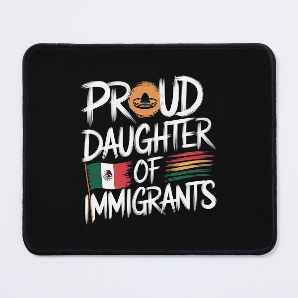 Item preview, Proud Daughter Of Immigrants Pro Immigration designed and sold by Redgiant87x.