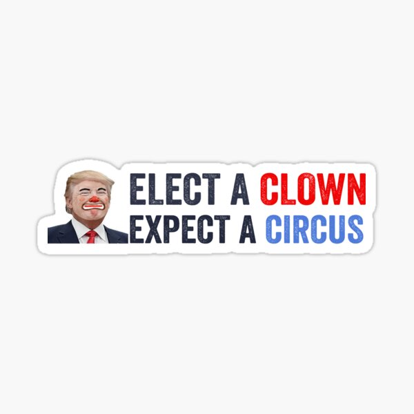 Item preview, Elect A Clown Expect A Circus Anti Trump Political Election Bumper  designed and sold by Burpishop.