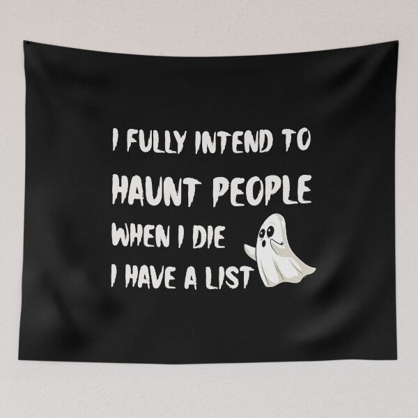 Item preview, I Fully Intend To Haunt People When I Die – Funny Ghost designed and sold by EnchantedOwl.
