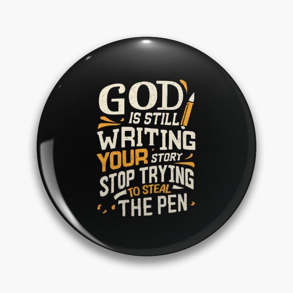 Item preview, God Is Still Writing Your Story Stop Trying To Steal The Pen designed and sold by Dressed For  Duty.