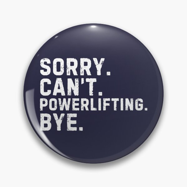 Item preview, Sorry Can't Powerlifting Bye Sarcastic designed and sold by StrideSuccess.