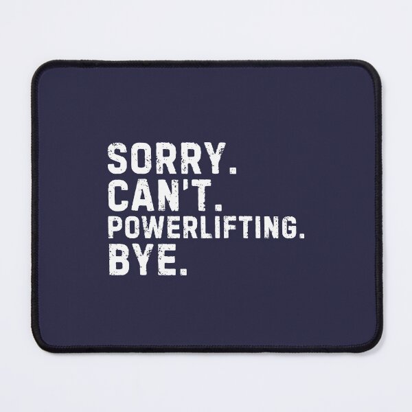 Item preview, Sorry Can't Powerlifting Bye Sarcastic designed and sold by StrideSuccess.