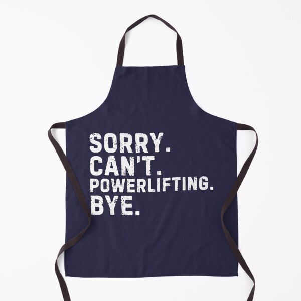 Item preview, Sorry Can't Powerlifting Bye Sarcastic designed and sold by StrideSuccess.