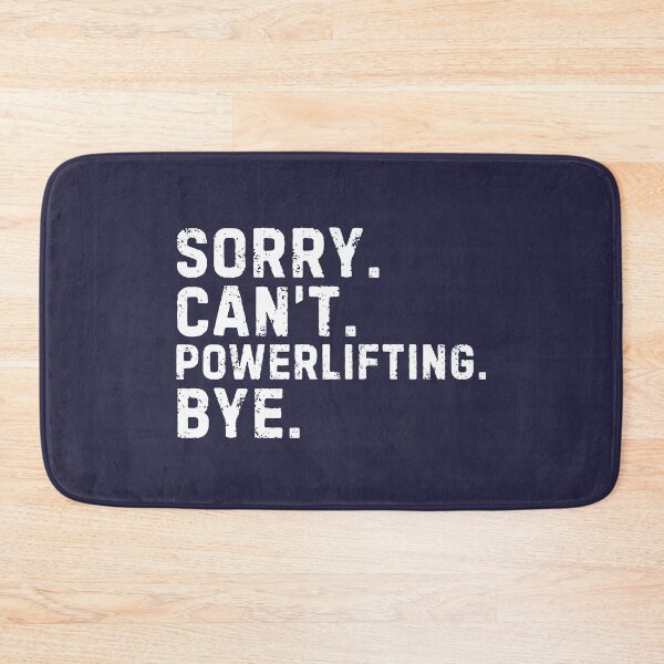 Item preview, Sorry Can't Powerlifting Bye Sarcastic designed and sold by StrideSuccess.