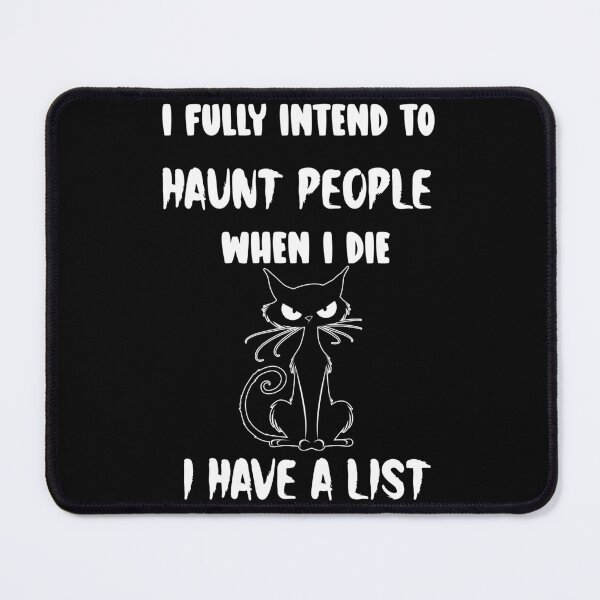 Item preview, I Fully Intend To Haunt People When I Die I Have A List designed and sold by EnchantedOwl.