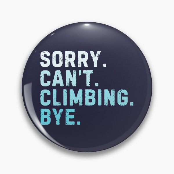Item preview, Sorry Can't Climbing Bye Sarcastic designed and sold by StrideSuccess.