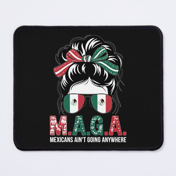 Item preview, MAGA Mexican ain't going anywhere designed and sold by marfanna.