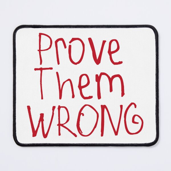 Item preview, Prove Them Wrong designed and sold by kinpirks.