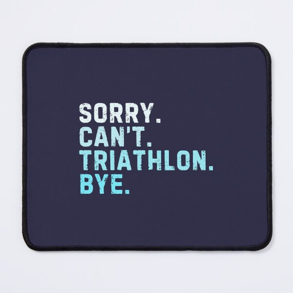 Item preview, Sorry Can't Triathlon Bye Sarcastic designed and sold by StrideSuccess.