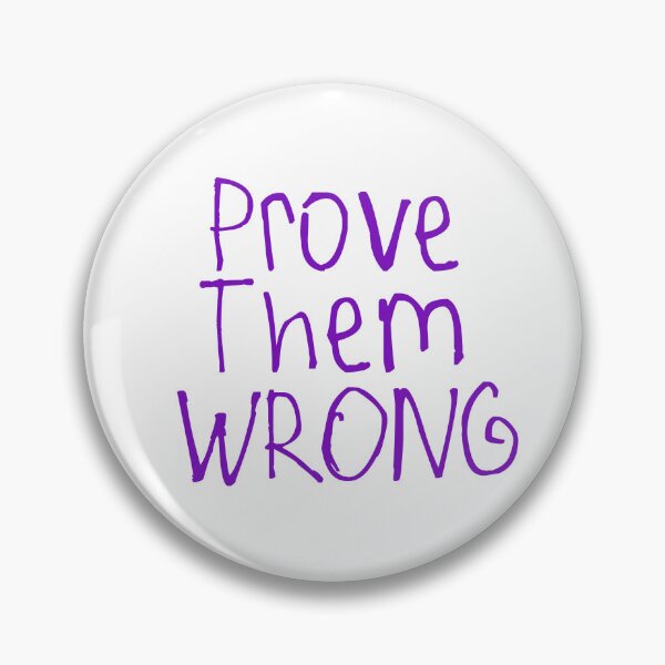 Item preview, Prove Them Wrong designed and sold by kinpirks.