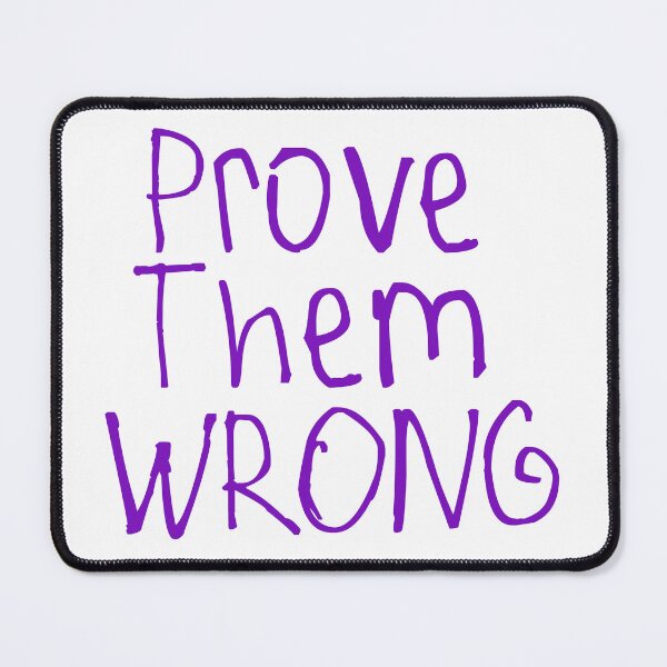 Item preview, Prove Them Wrong designed and sold by kinpirks.