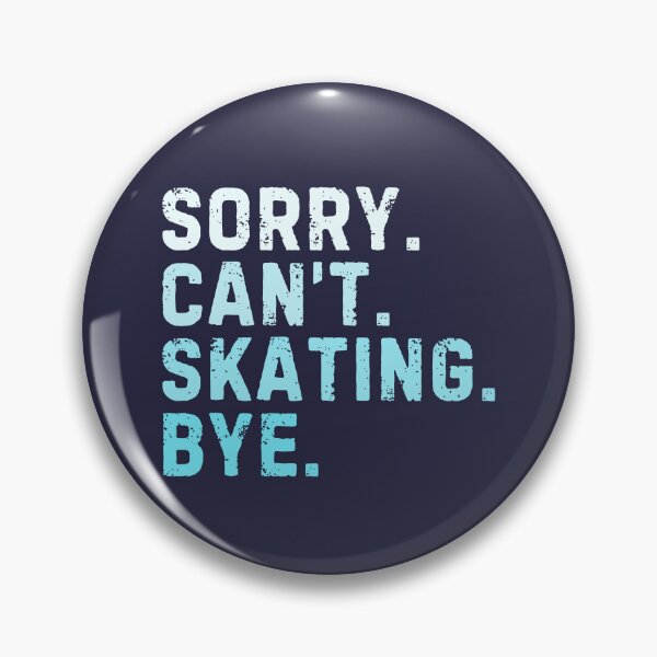 Item preview, Sorry Can't Skating Bye Sarcastic designed and sold by StrideSuccess.