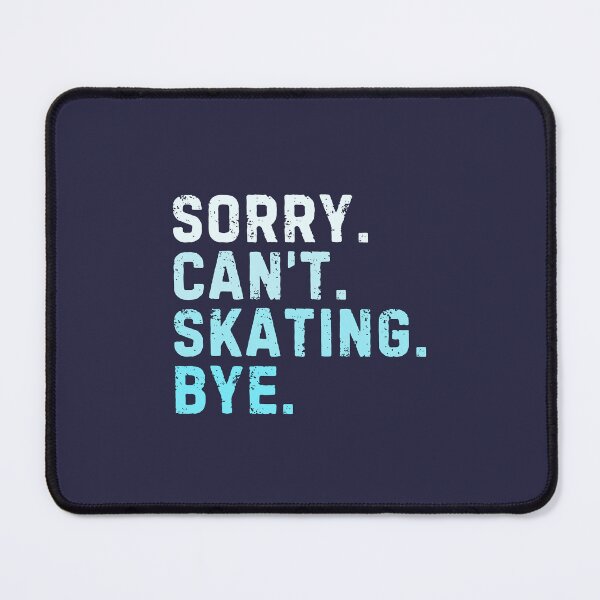 Item preview, Sorry Can't Skating Bye Sarcastic designed and sold by StrideSuccess.