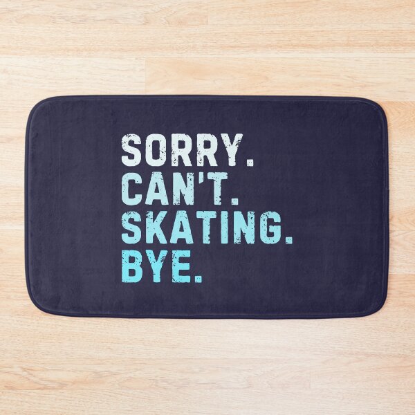 Item preview, Sorry Can't Skating Bye Sarcastic designed and sold by StrideSuccess.