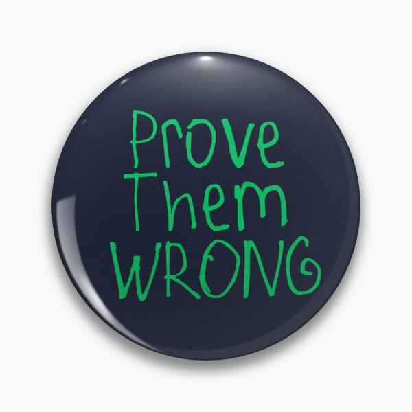 Item preview, Prove Them Wrong designed and sold by kinpirks.