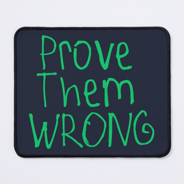 Item preview, Prove Them Wrong designed and sold by kinpirks.