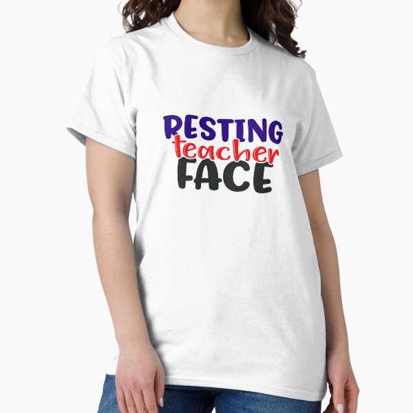 Resting Teacher Face Classic T-Shirt