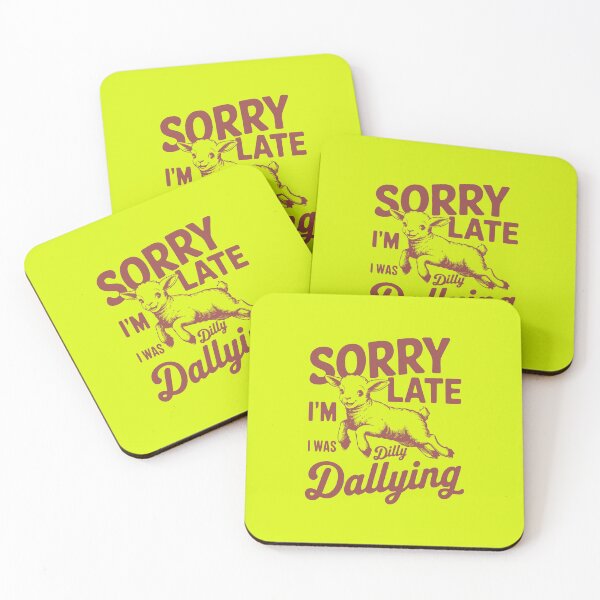 Item preview, Sorry I'm Late I Was Dilly Dallying, sarcastic saying designed and sold by happinesproject.