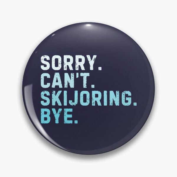 Item preview, Sorry Can't Skijoring Bye Sarcastic designed and sold by StrideSuccess.