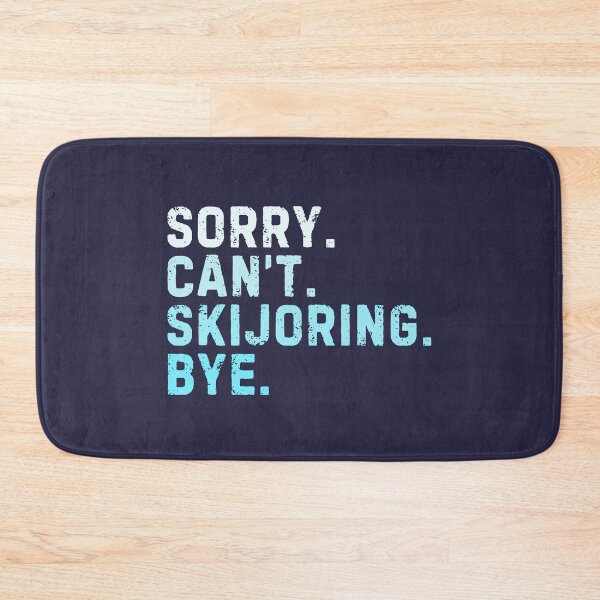 Item preview, Sorry Can't Skijoring Bye Sarcastic designed and sold by StrideSuccess.