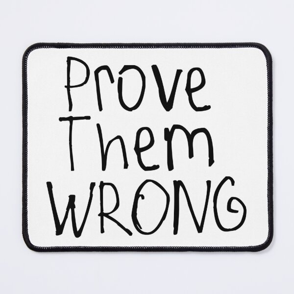 Item preview, Prove Them Wrong designed and sold by kinpirks.