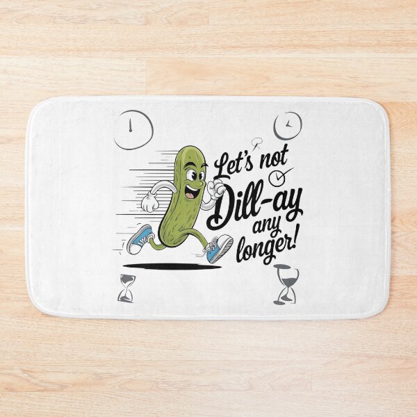 Item preview, Let’s not dill-ay any longer! designed and sold by MagicWander.