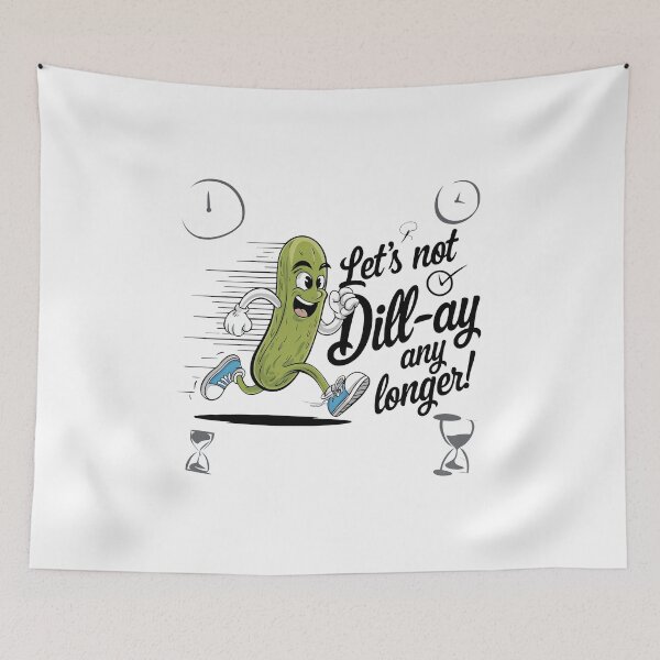 Item preview, Let’s not dill-ay any longer! designed and sold by MagicWander.