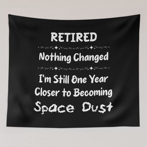 Item preview, RETIRED - Nothing Changed, I'm Still One Year Closer To Becoming Space Dust designed and sold by Oaks Creations.