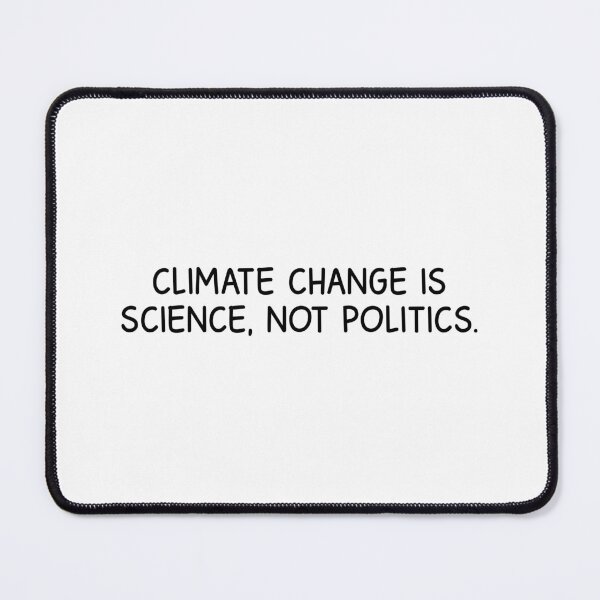Item preview, Climate chance is science, not politics. designed and sold by designing01Ar3.