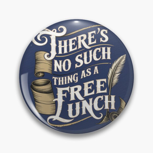 Item preview, There's no such thing as a free lunch designed and sold by Peters50.