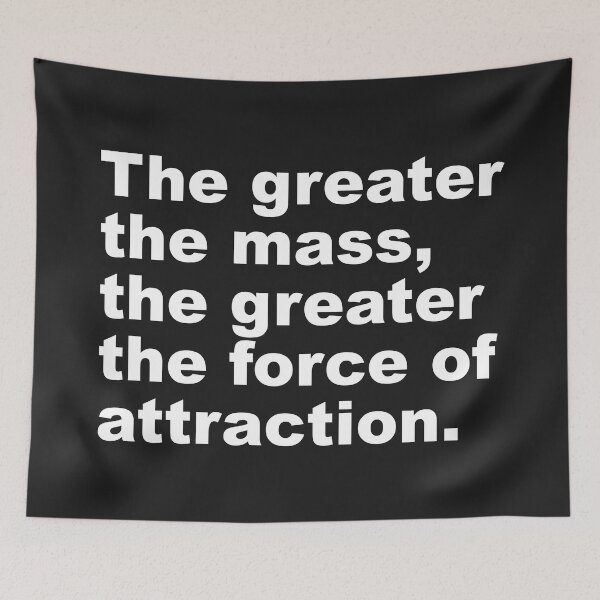 Item preview, The Greater the Mass, The Greater the Attraction designed and sold by SweetLog.
