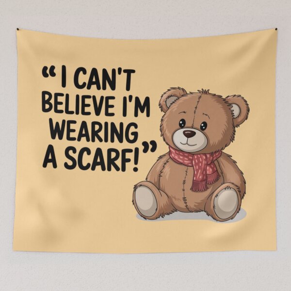 Item preview, Teddy Bear - I can't believe I'm wearing a scarf! designed and sold by 123ks.
